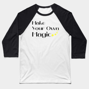 Make Your Own Magic. Create Your Own Destiny. Black and Yellow Baseball T-Shirt